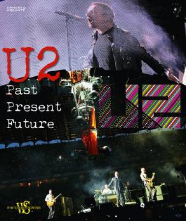 U2 Past, Present, Future by ERNESTO ASSANTE