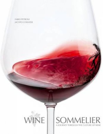 Wine Sommelier: A Journey Through the Culture of Wine by COSSATER / PETRONI