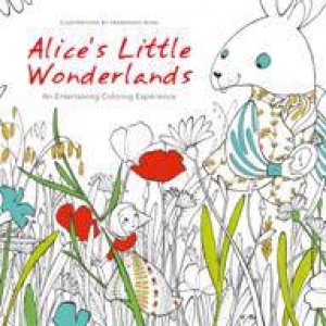 Alice's Little Wonderlands: An Entertaining Coloring Experience by ROSSI FRANCESCA