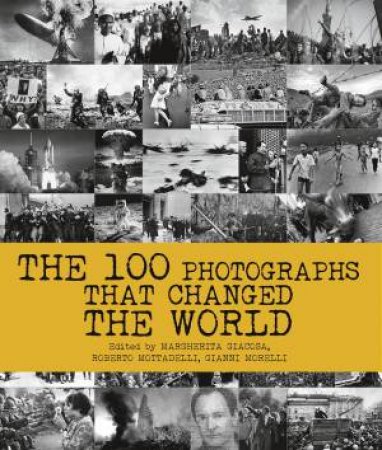 100 Photographs That Changed the World