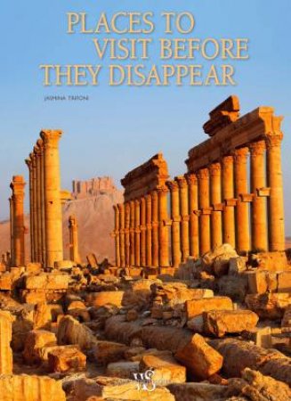 Places To Visit Before They Disappear by Jasmina Trifoni