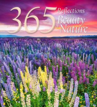 365 Reflections On The Beauty Of Nature by Various