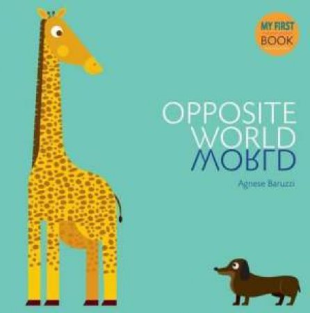 Opposites World by Agnese Baruzzi