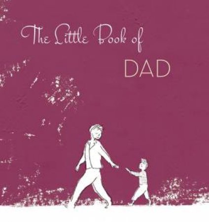 The Little Book Of Dad by Alain Cancilleri