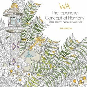 WA: The Japanese Concept Of Harmony: Anti-Stress Coloring Book