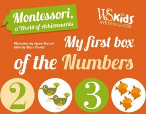 Montessori, A World Of Achievements: My First Box Of Numbers by Agnese Baruzzi & Chiara Paroddi