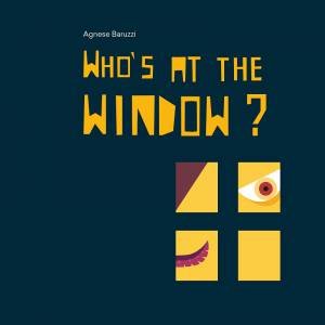 Who's At The Window? by Agnese Baruzzi