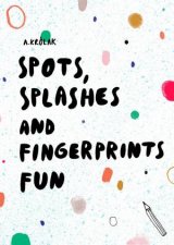 Spots Splashes and Fingerprints Fun
