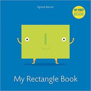 My Rectangle Book: My First Book by Agnese Baruzzi