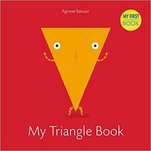 My Triangle Book: My First Book by Agnese Baruzzi