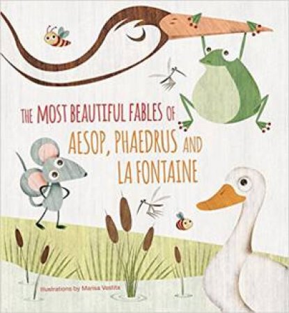 The Most Beautiful Fables Of Aesop, Phaedrus And La Fontaine by Marisa Vestita