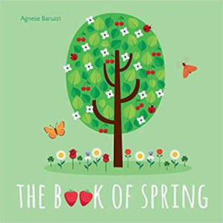 My First Book: The Book Of Spring by Agnese Baruzzi