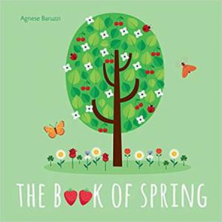 My First Book: The Book Of Spring by Agnese Baruzzi