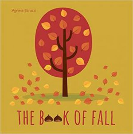 My First Book: The Book Of Fall by Agnese Baruzzi