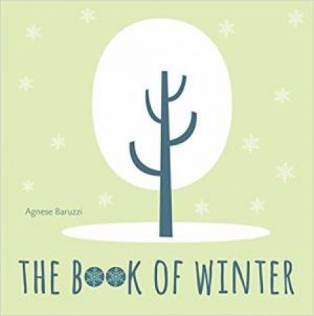 My First Book: The Book Of Winter by Agnese Baruzzi