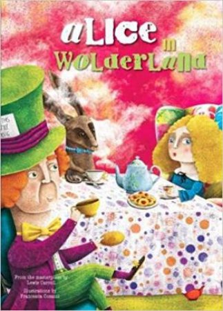 Alice In Wonderland by Lewis Carroll & Francesca Cosanti
