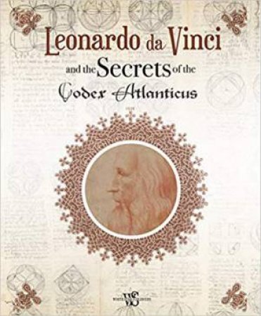 Leonardo Da Vinci And The Secrets Of The Codex Atlanticus by Marco Navoni