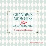 Grandpas Memories For My Grandchild A Journal And Keepsake