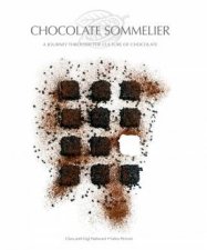 Chocolate Sommelier A Journey Through The Culture Of Chocolate