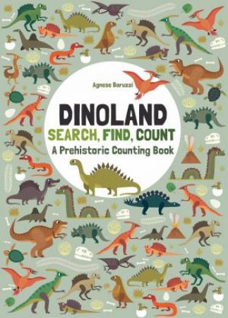 Dinoland: Search, Find, Count: A Prehistoric Counting Book