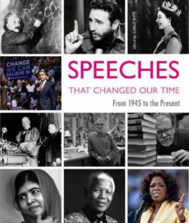 Speeches That Changed Our Time: From 1945 To The Present by Carlo Batà