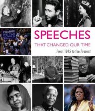 Speeches That Changed Our Time From 1945 To The Present