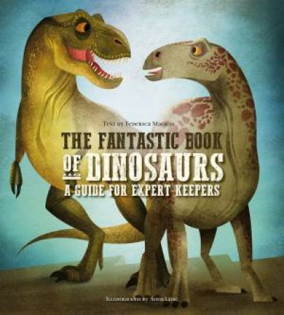 The Fantastic Book Of Dinosaurs by Federica Magrin & Anna Lang