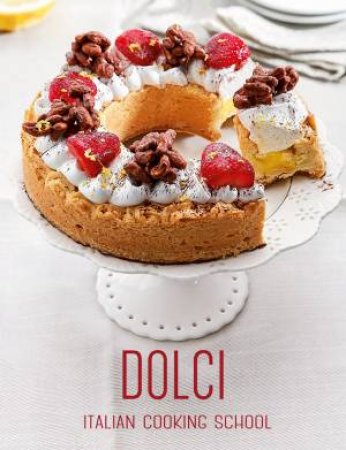 Italian Cooking School: Dolci by Alice Cucina