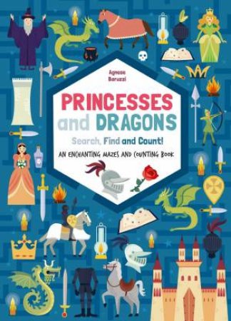 Princesses And Dragons: Search, Find And Count by Agnese Baruzzi