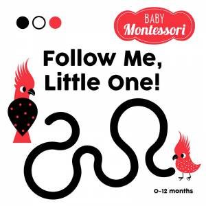 Follow Me, Little One! Baby Montessori by Agnese Baruzzi