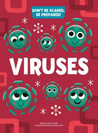 Viruses: Don't Be Scared Be Prepared by Victor Medina