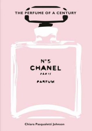 The Perfume Of A Century by Chiara Pasqualetti Johnson