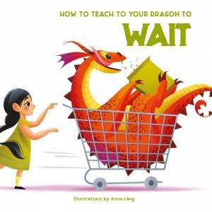 How to Teach your Dragon to Wait by Anna Lang