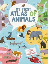 My First Atlas Of Animals