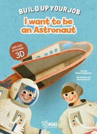 I Want To Be An Astronaut by Ronny Gazzola
