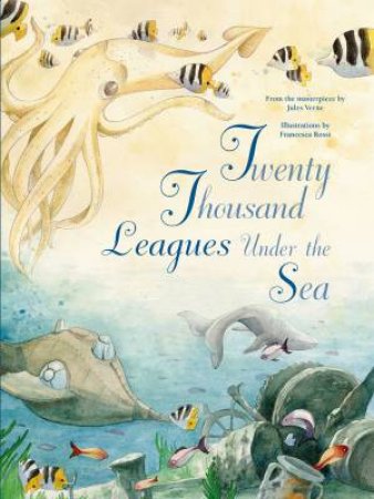 Twenty Thousand Leagues Under The Sea by Jules Verne & Francesca Rossi