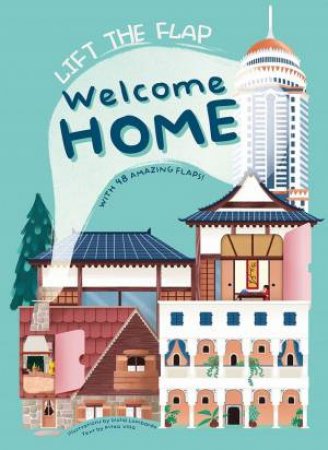 Lift The Flap: Welcome Home (48 Amazing Flaps) by Altea Villa 