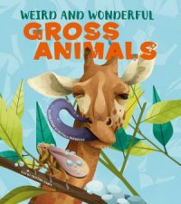 Weird And Wonderful Gross Animals