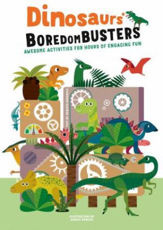 Dinosaurs' Boredom Busters: Awesome Activities for Hours of Engaging Fun by AGNESE BARUZZI
