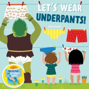 Let's Wear Underpants! by AGNESE BARUZZI
