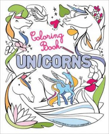 Unicorns: Coloring Book by CAMILLA GAROFANO