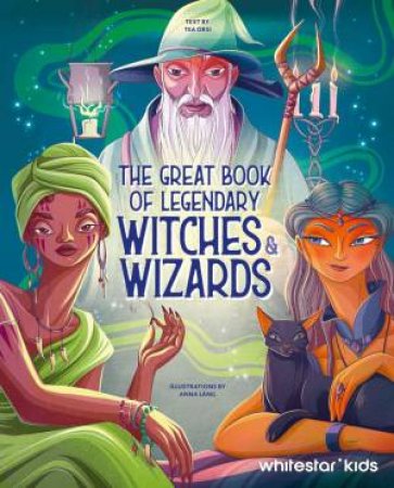 Great Book of Legendary Witches and Wizards by TEA ORSI