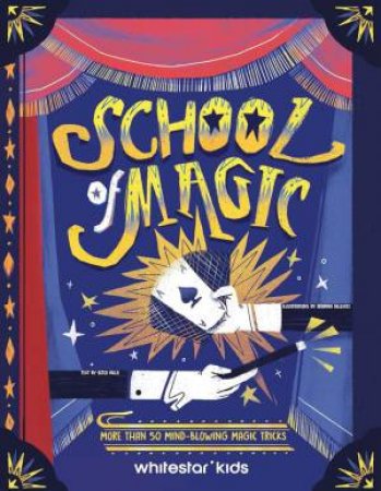 School of Magic: More Than 50 Mind-Blowing Magic Tricks by ALTEA VILLA