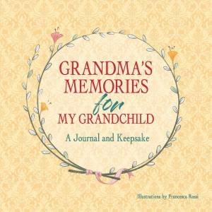 Grandma's Keepsake Memory Journal by Francesca Rossi