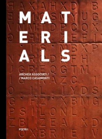 Materials: Archea Associati / Marco Casamonti by Laura Andreini