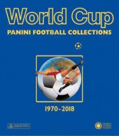 World Cup 1970-2018: Panini Football Collections by Franco Cosimo Panini