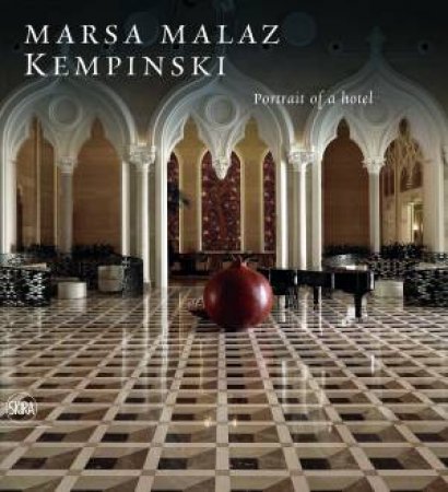 Marsa Malaz Kempinsky: Portrait Of A Hotel by Eugenio Alberti Schatz & Massimo Listri