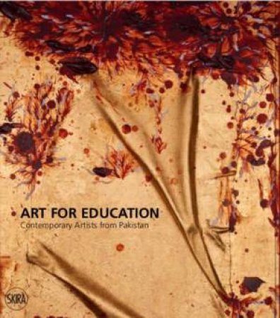Art For Education: Contemporary Artists From Pakistan by Salima Hashmi & Rosa Maria Falvo