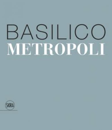 Gabriele Basilico by Giovanna Calvenzi & Filippo Maggia
