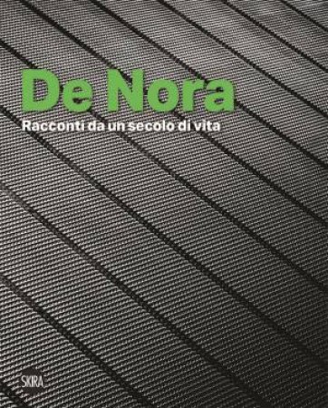 De Nora: Stories from a century of life by Luca Masia & Luca Campigotto